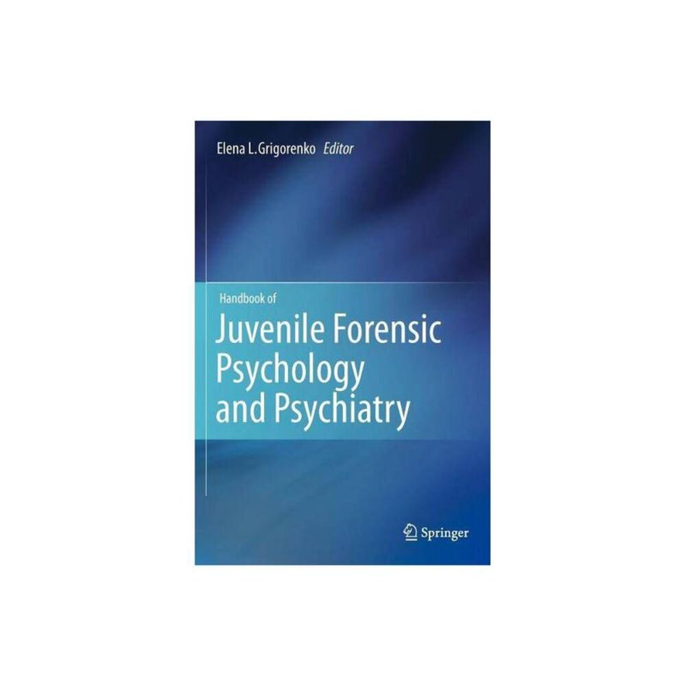 Handbook of Juvenile Forensic Psychology and Psychiatry - by Elena L Grigor